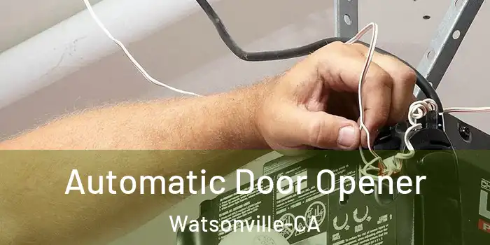  Automatic Door Opener Watsonville-CA