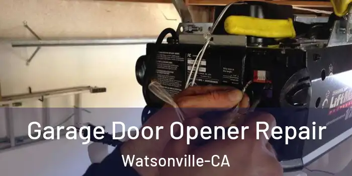  Garage Door Opener Repair Watsonville-CA